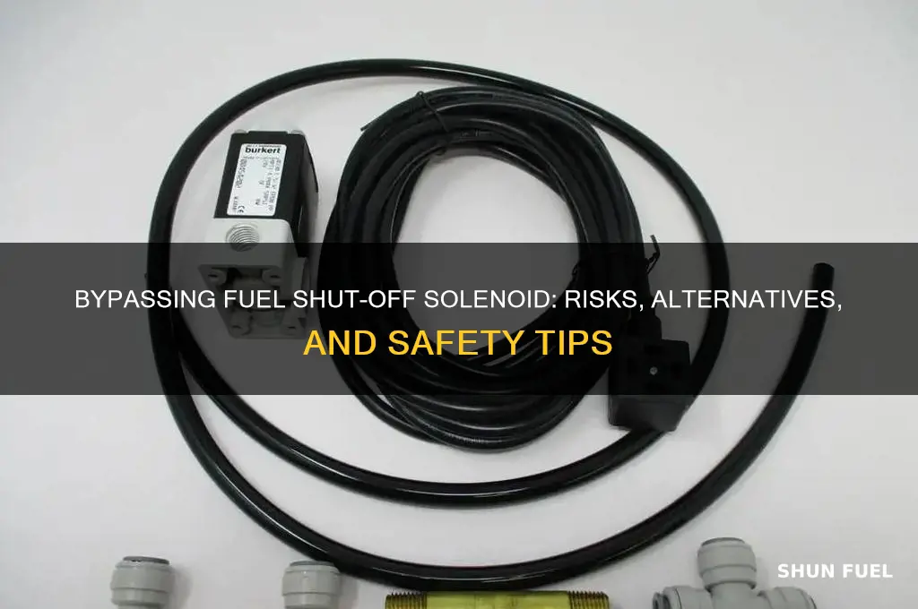 can i bypass the fuel shut off solenoid