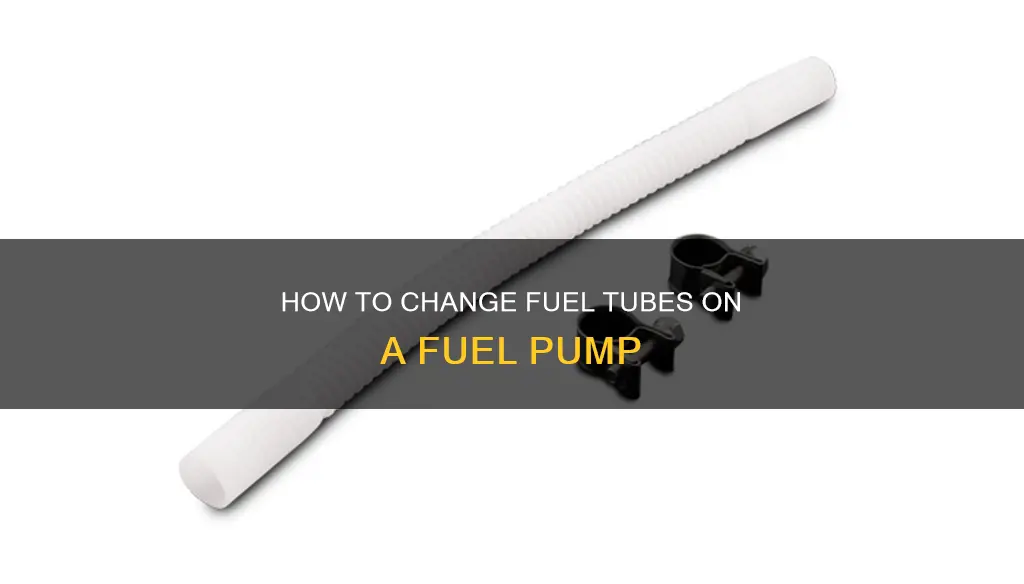 can i change the fuel tubes on a fuel pump