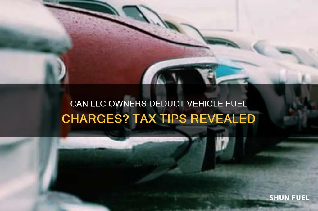 can i deuct fuel charges for my vehicle llc