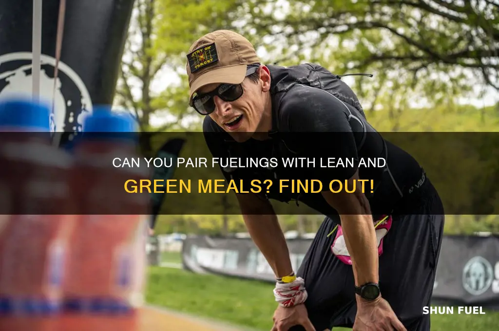 can i eat a fueling with my lean and green