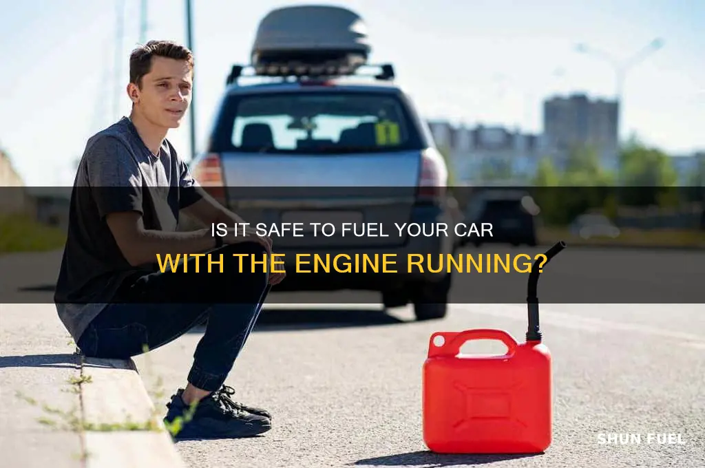 can i fuel car with engine running