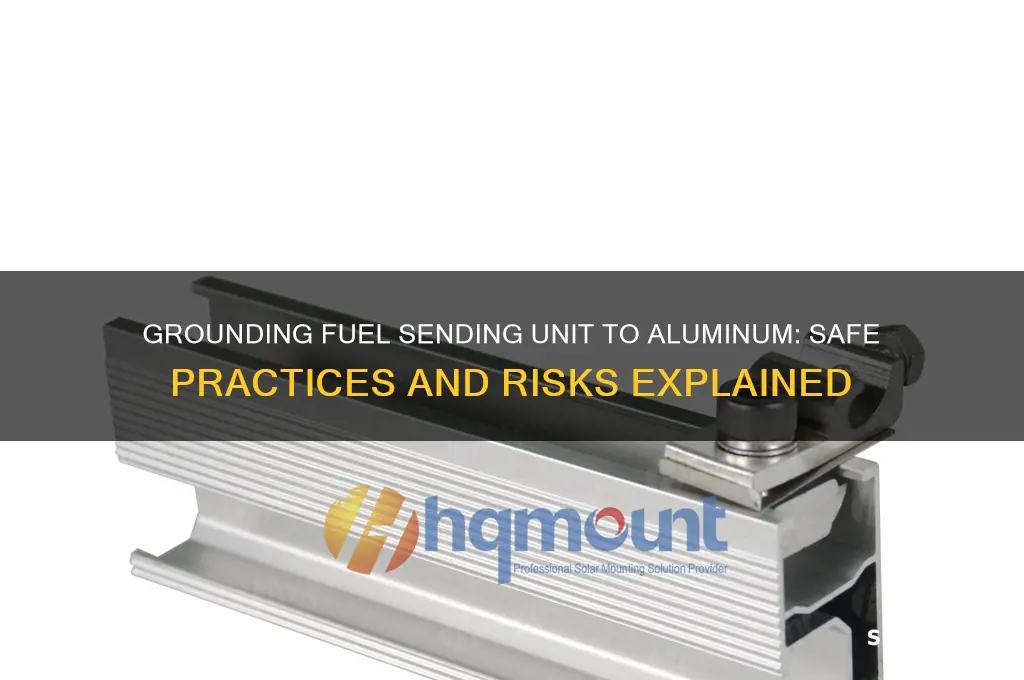 can i ground fuel sending unit to aluminum