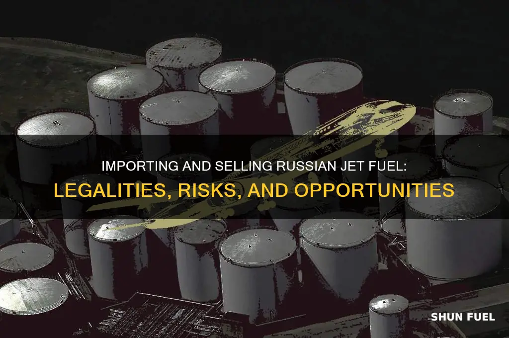 can i import and sell jet fuel from russia