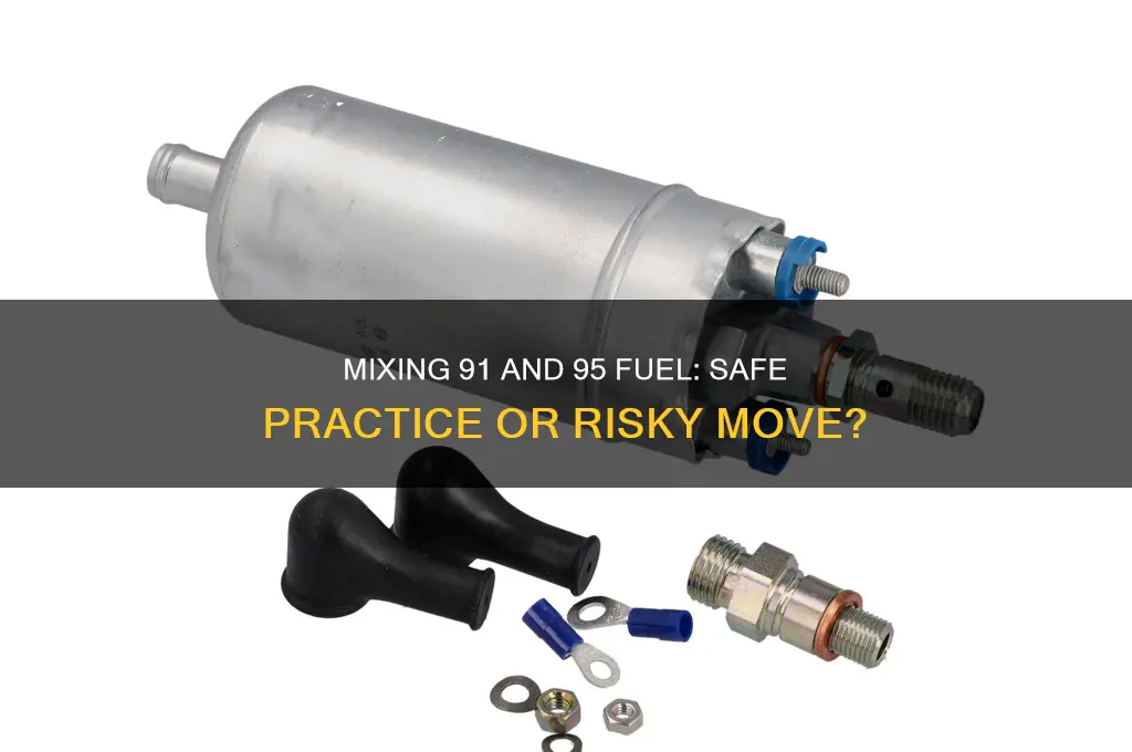 can i mix 91 and 95 fuel