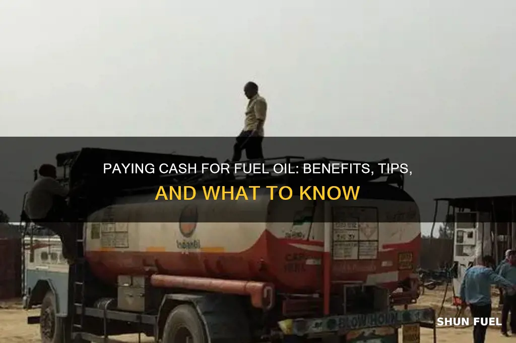 can i pay cash for fuel oil