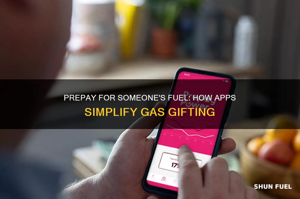 can i prepay for someones fuel with an app