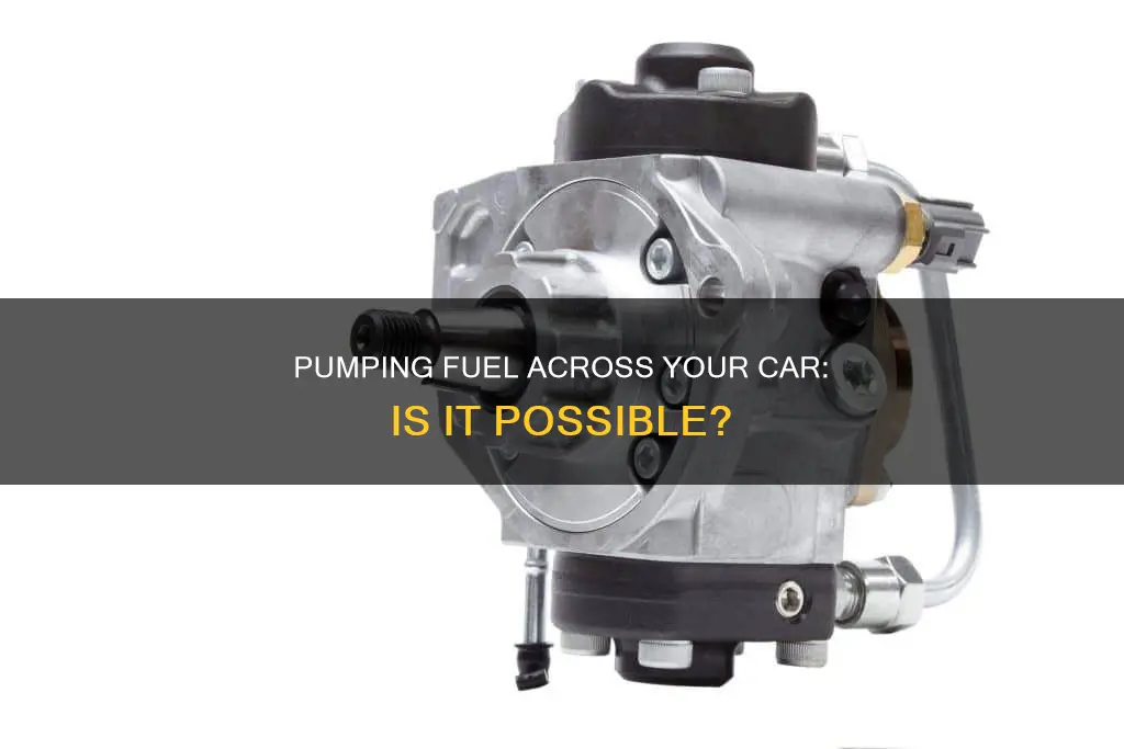 can i pump fuel across my car