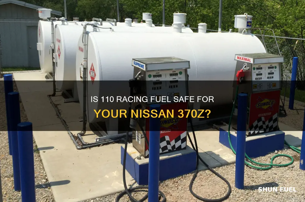 can i put 110 racing fuel in my 370z