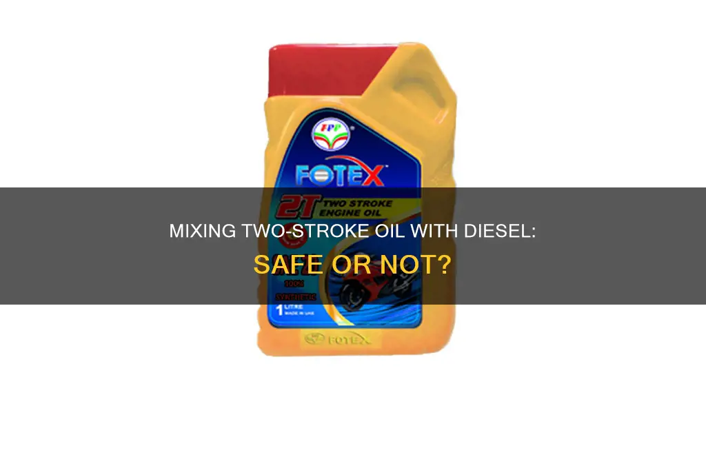 can i put 2 stroke oil in diesel fuel