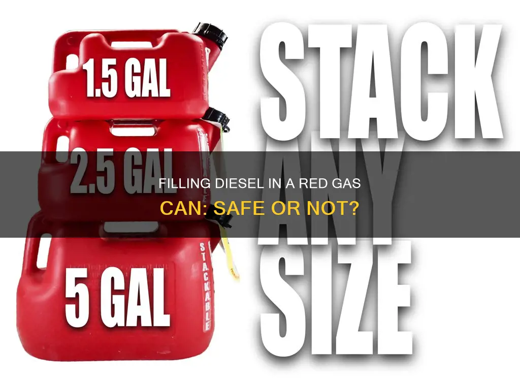 can i put diesel fuel in red gas can