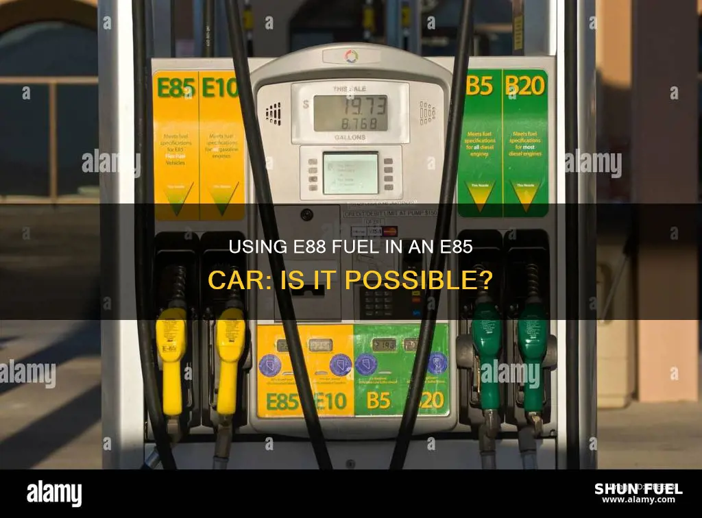 can i put e88 fuel in an e85 car