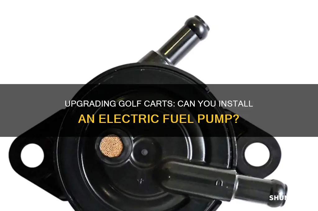 can i put electric fuel pump on golf cart