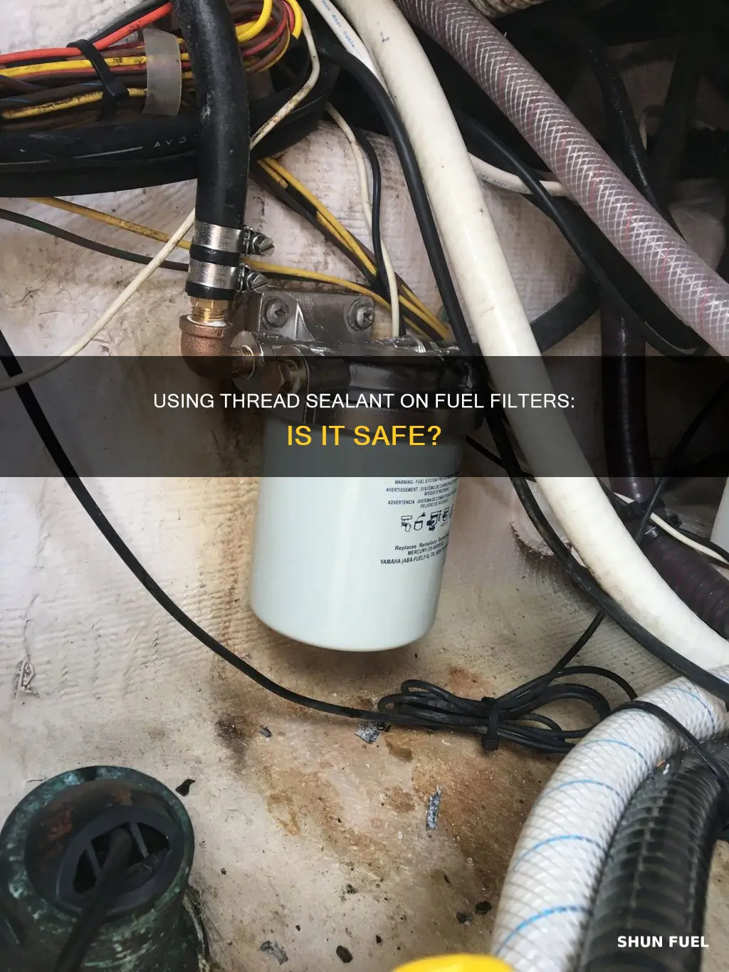 can i put thread sealent on fuel filter