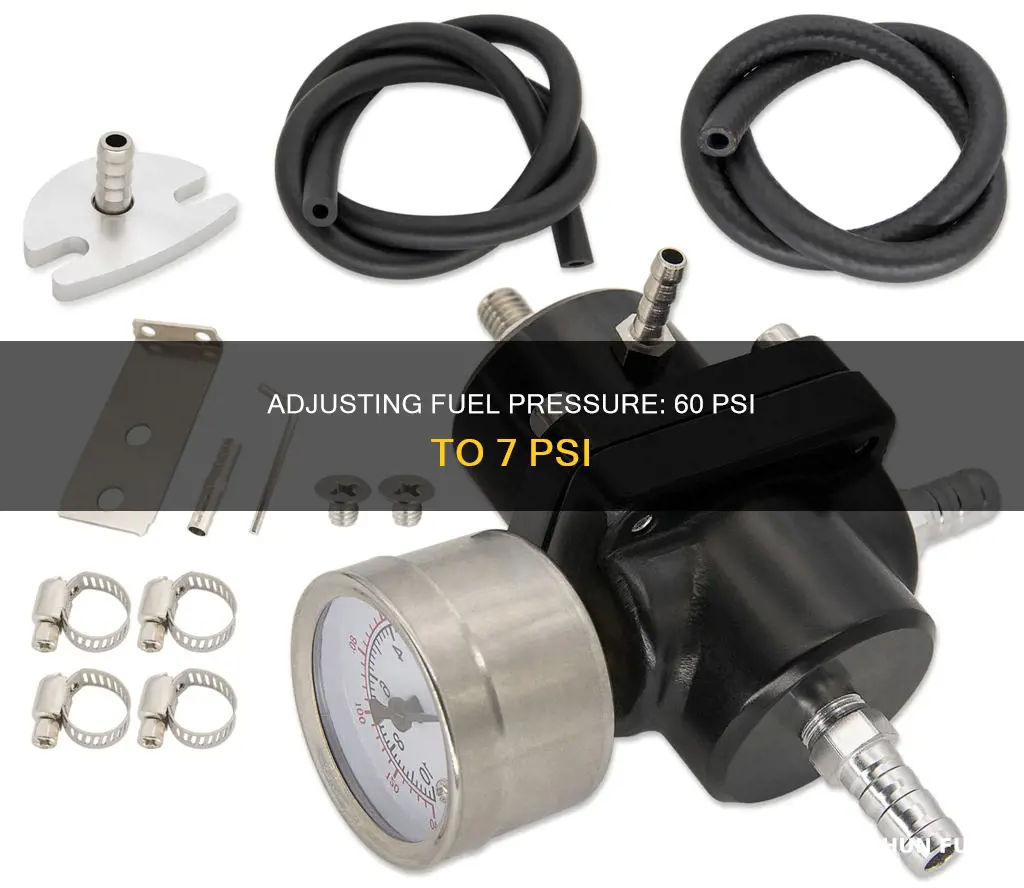 can i regulate fuel pressure from 60 psi to 7psi