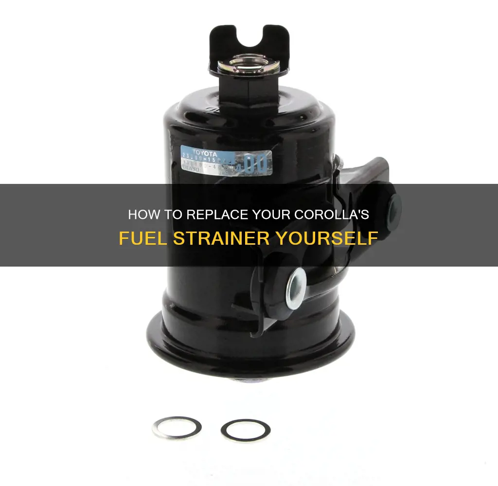 can i replace a corolla fuel strainer