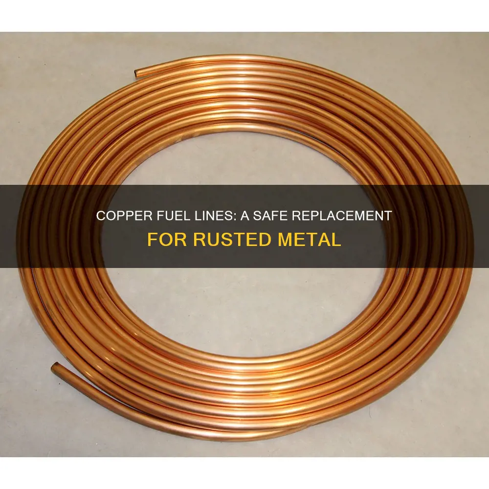 can i replace a rusted fuel line with copper