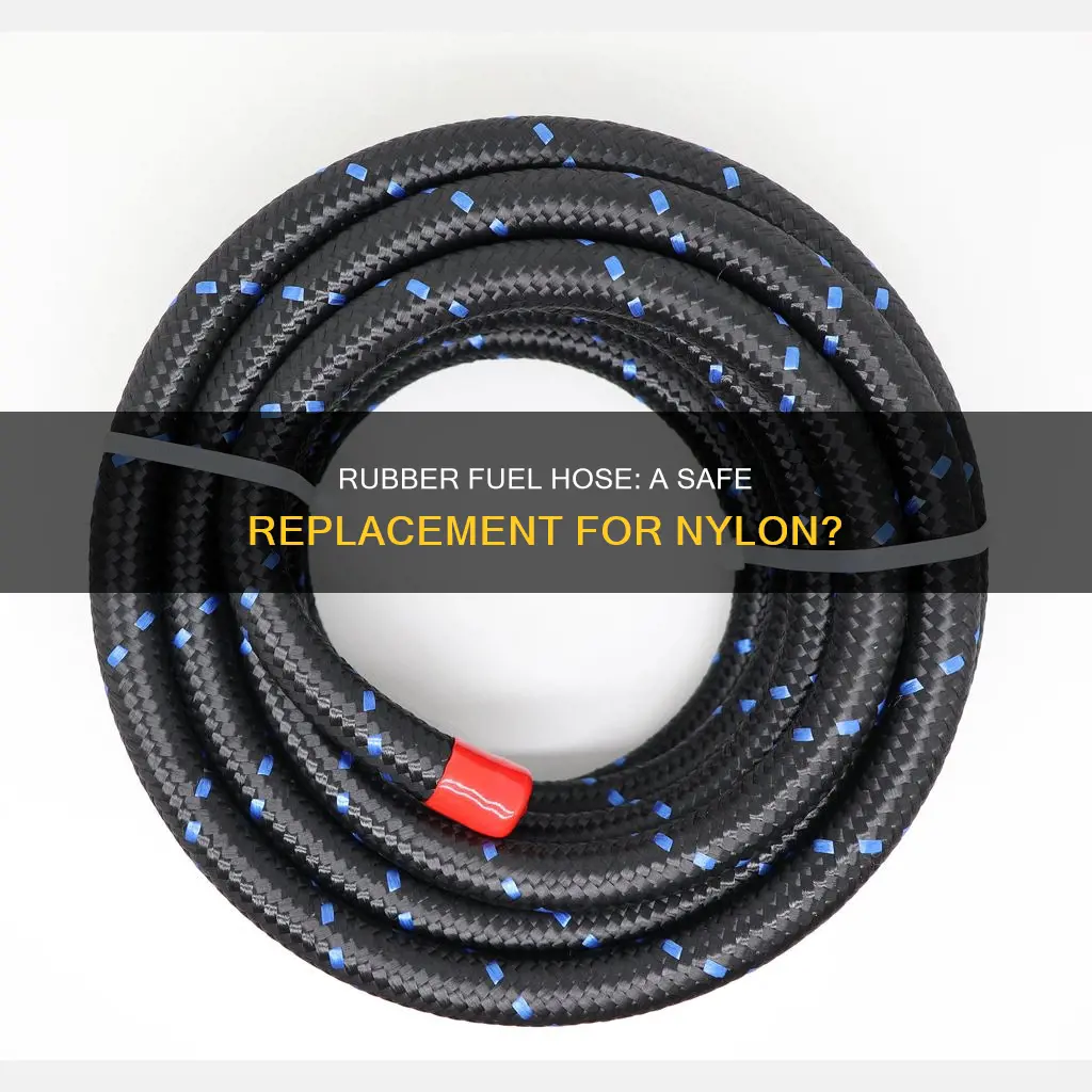 can i replace nylon fuel hose with rubber
