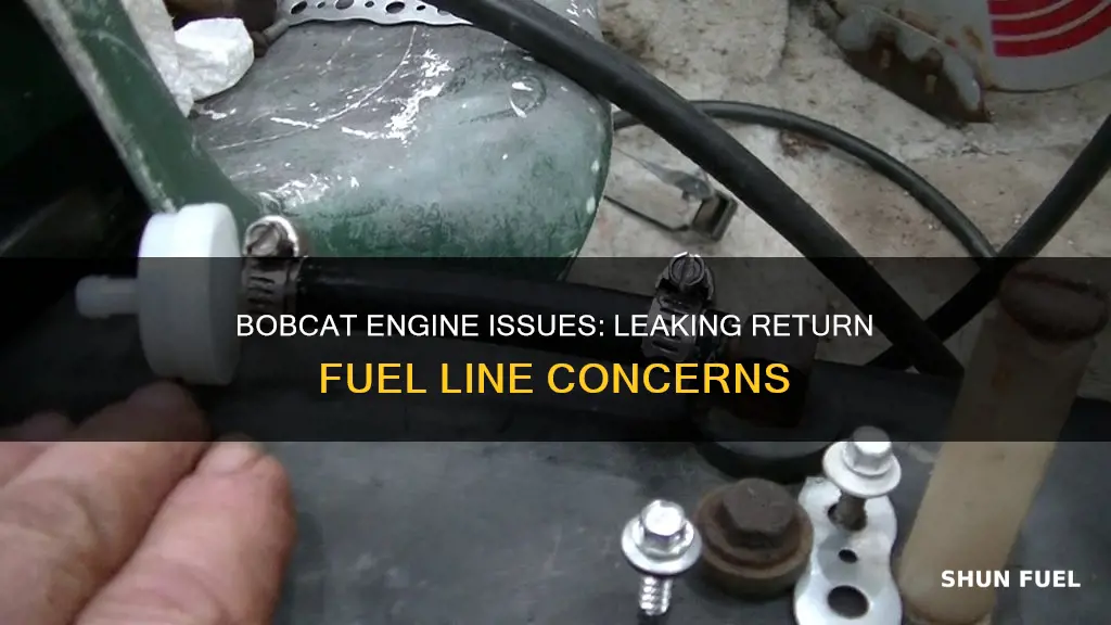 can i run bobcat if return fuel line is leaking