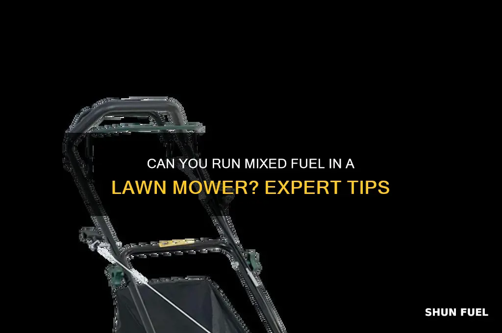 can i run fuel mixed in lawn mower