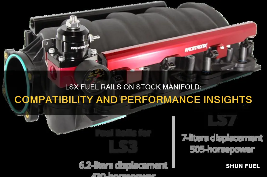 can i run lsx fuel rails on stock manifold