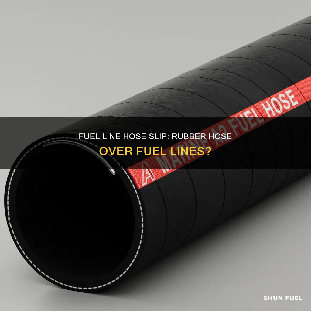 can i slip rubber hose over fuel lines