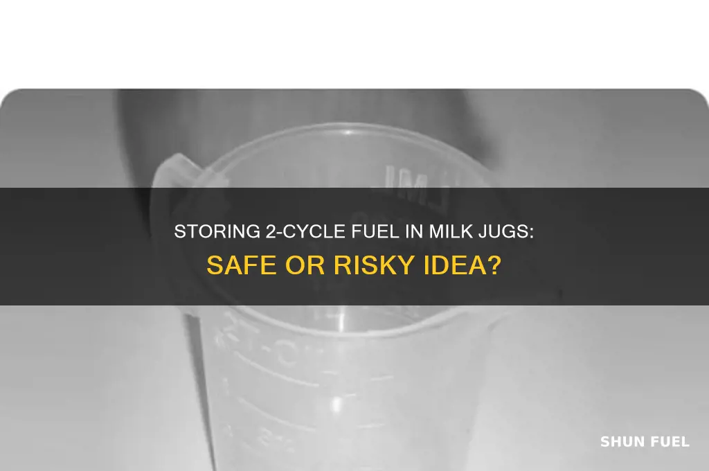 can i store 2 cycle fuel in a milk jug