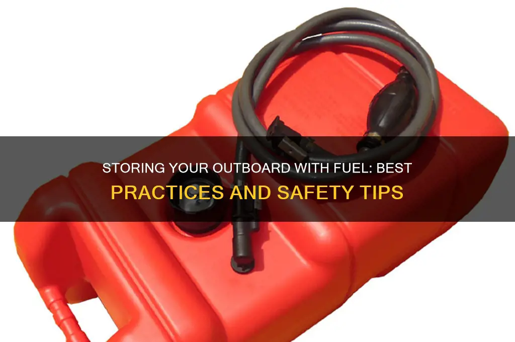 can i store my outboard with fuel in it