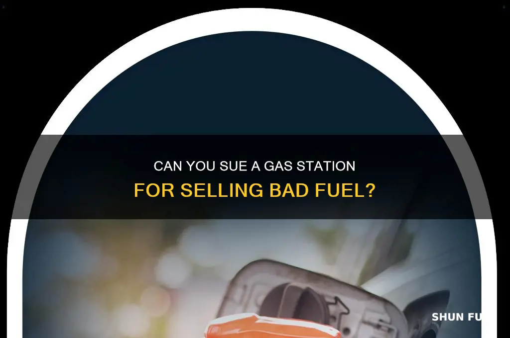 can i sue a gas station for bad fuel