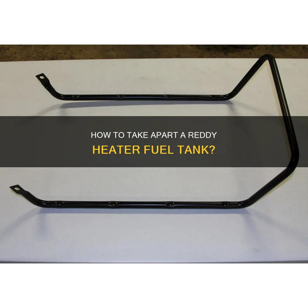 can i take my reddyheater fuel tank apart