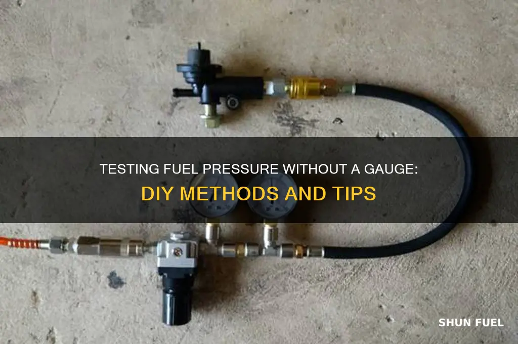 can i test fuel pressure without gauge