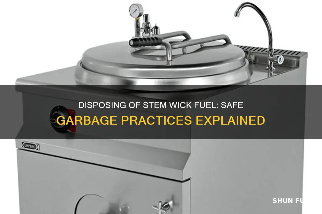can i throw stem wick fuel in the garbage