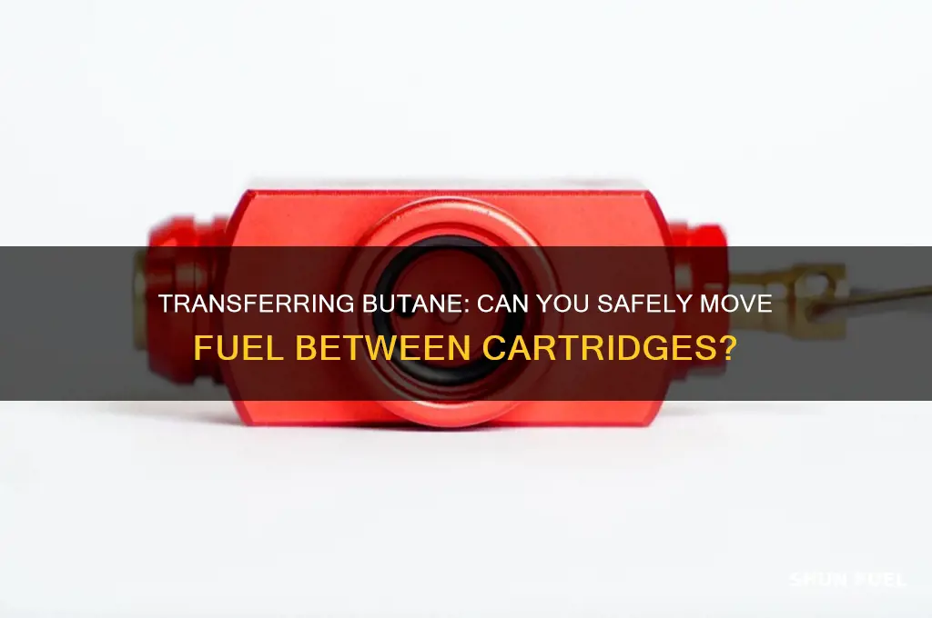 can i transfer fuel from one butane cartridge to another
