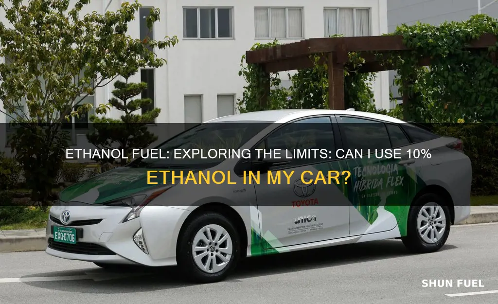 can i use 10 ethanol fuel in my car