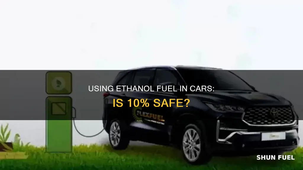 can i use 10 ethanol fuel in my car