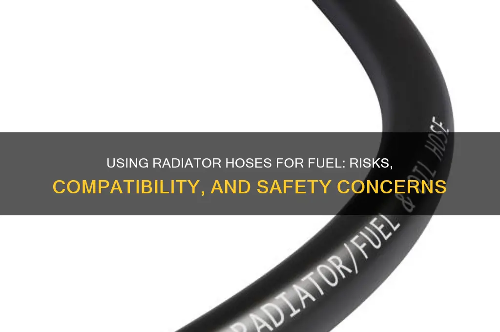 can i use a radiator hose for fuel