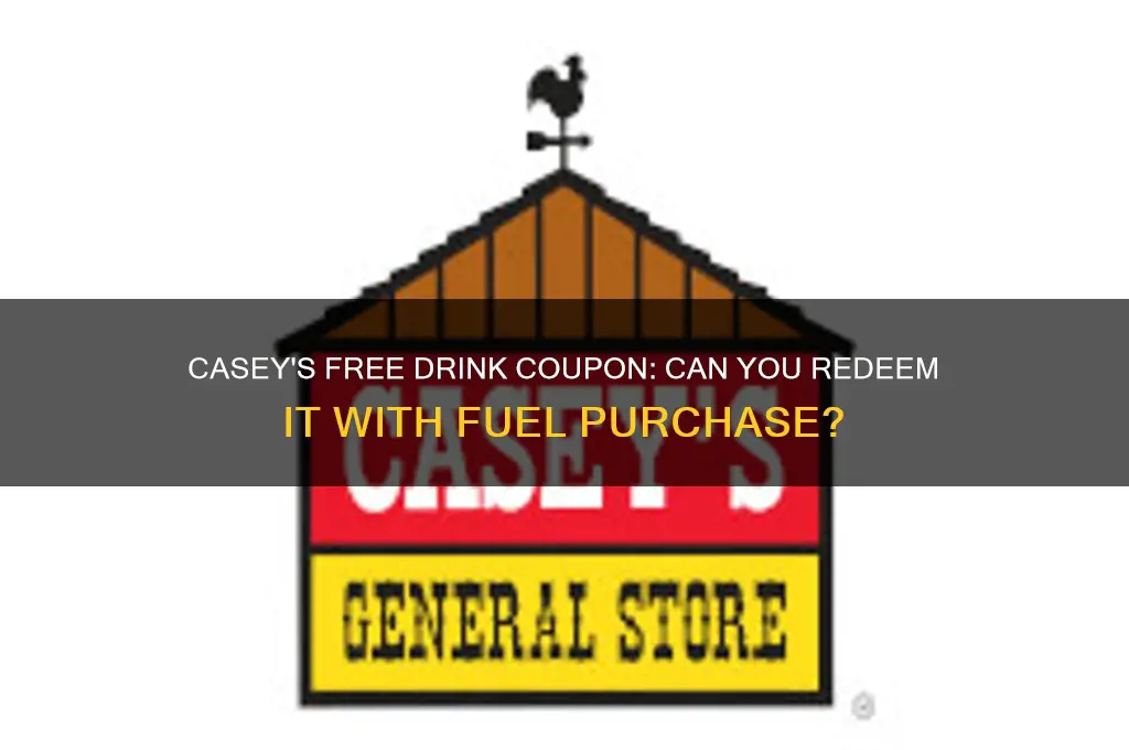 can i use caseys free drink coupon with fuel purchase