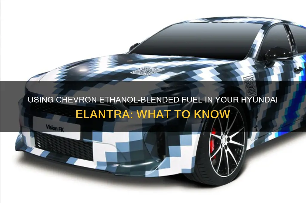 can i use chevron fuel with ethanol in hyundai elantra