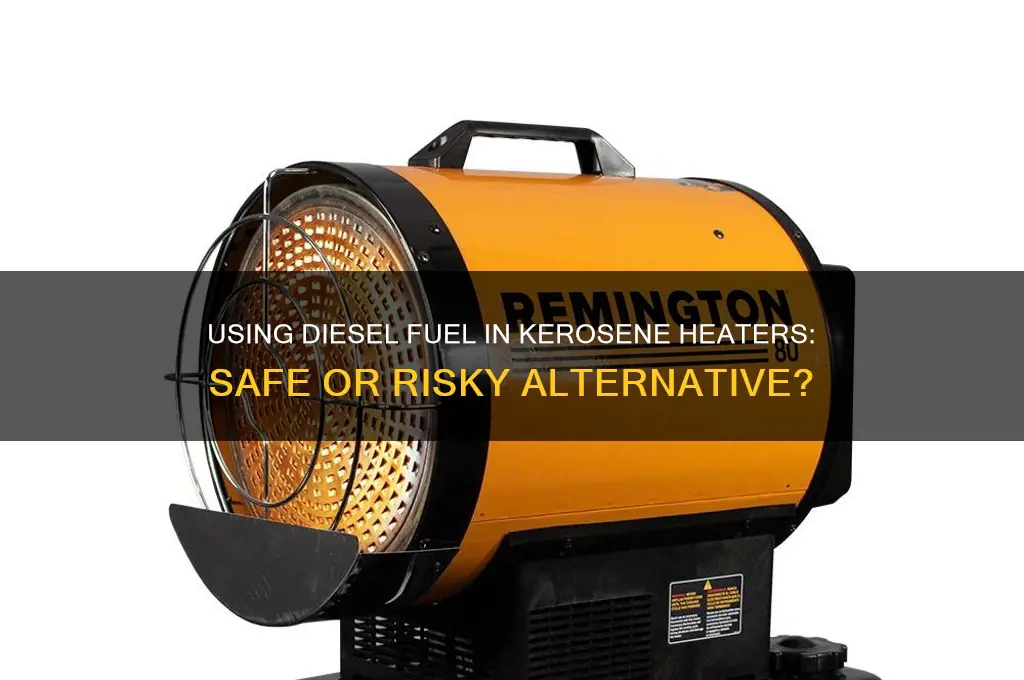 can i use deiel fuel in kerosene heater