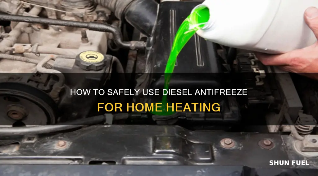 can i use diesel fuel antifreeze for home heating oil