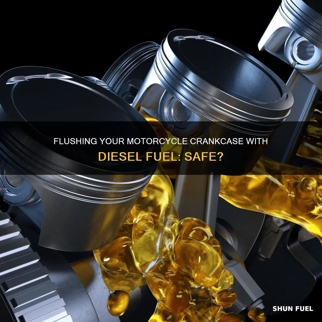 can i use diesel fuel to flush my motorcycle crankcase