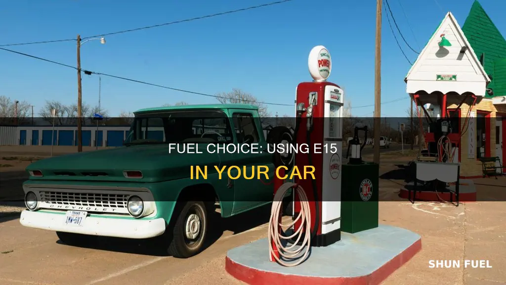 can i use e15 fuel in my car