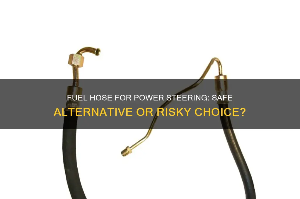 can i use fuel hose for power steering
