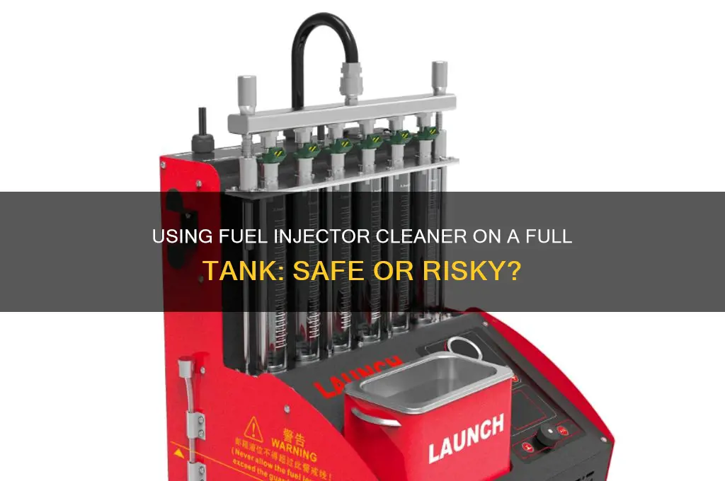 can i use fuel injector cleaner on a full tank
