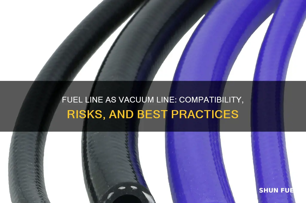 can i use fuel line for vacuum line