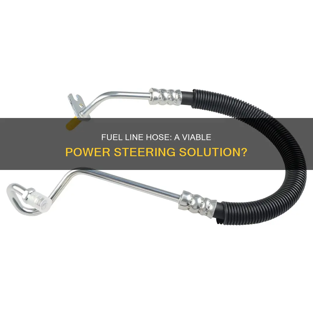 can i use fuel line hose for power steering