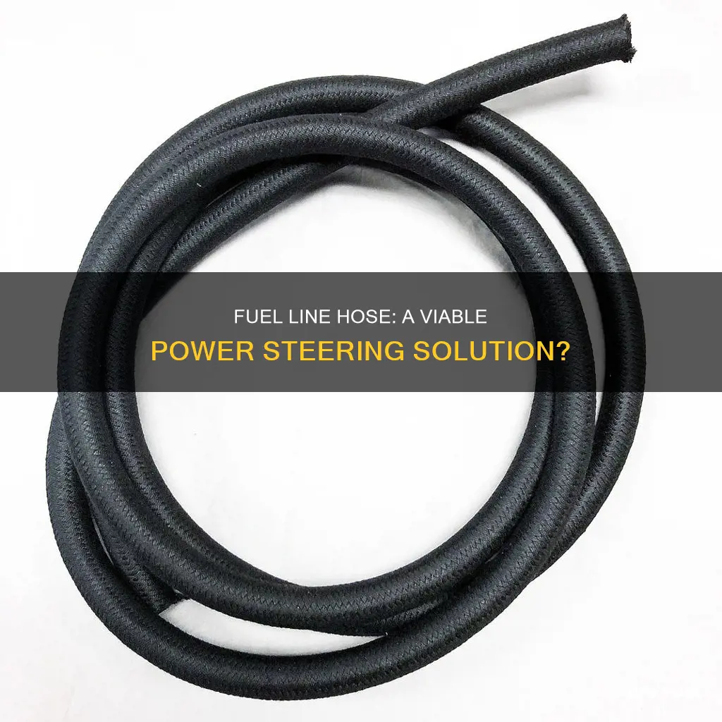can i use fuel line hose for power steering