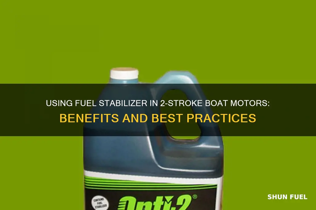 can i use fuel stabalizer ina 2 stroke boat motor