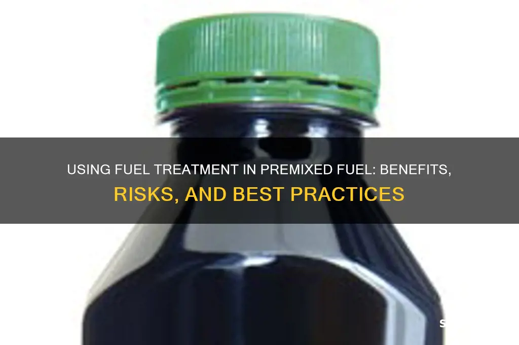 can i use fuel treatment in premixed fuel