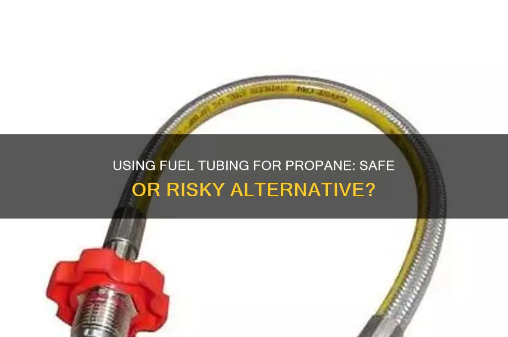 can i use fuel tubing for a propan