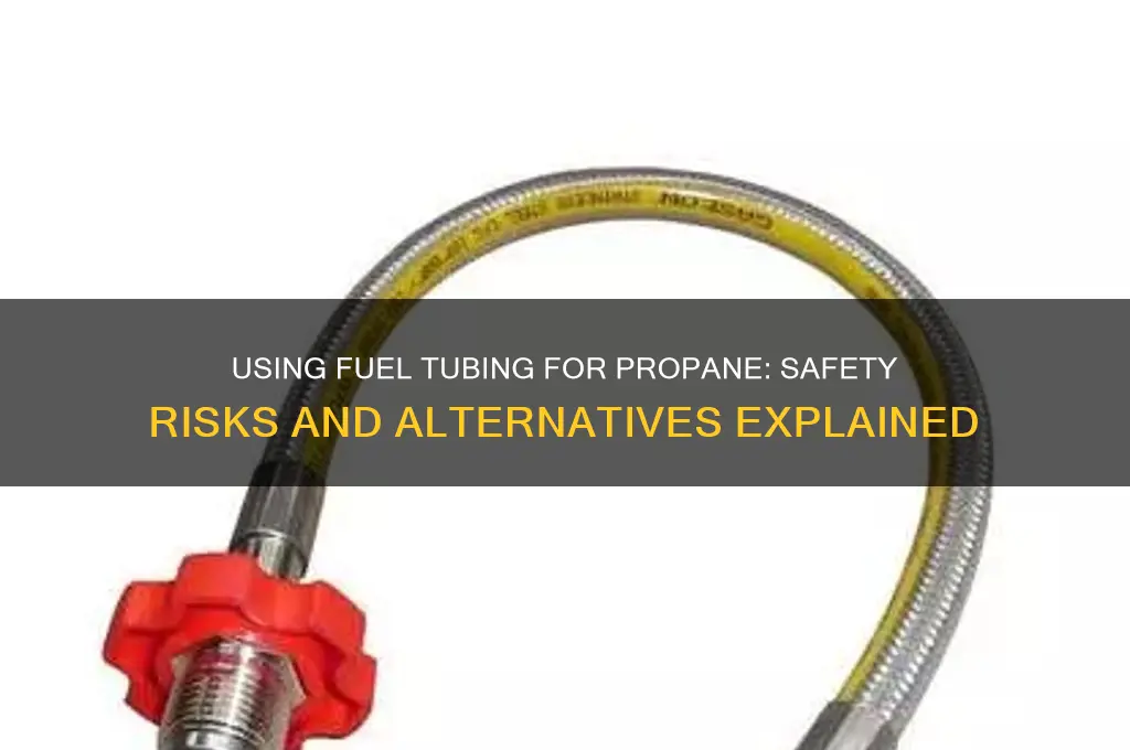 can i use fuel tubing for a propane